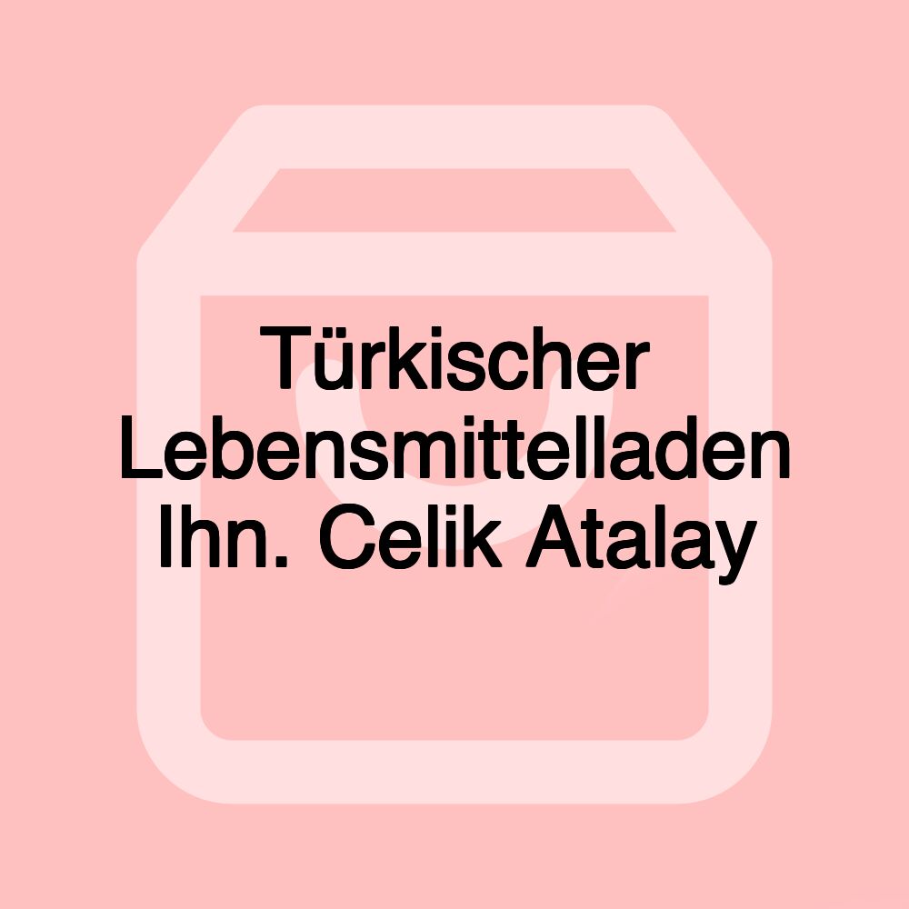 Türkischer Lebensmittelladen Ihn. Celik Atalay
