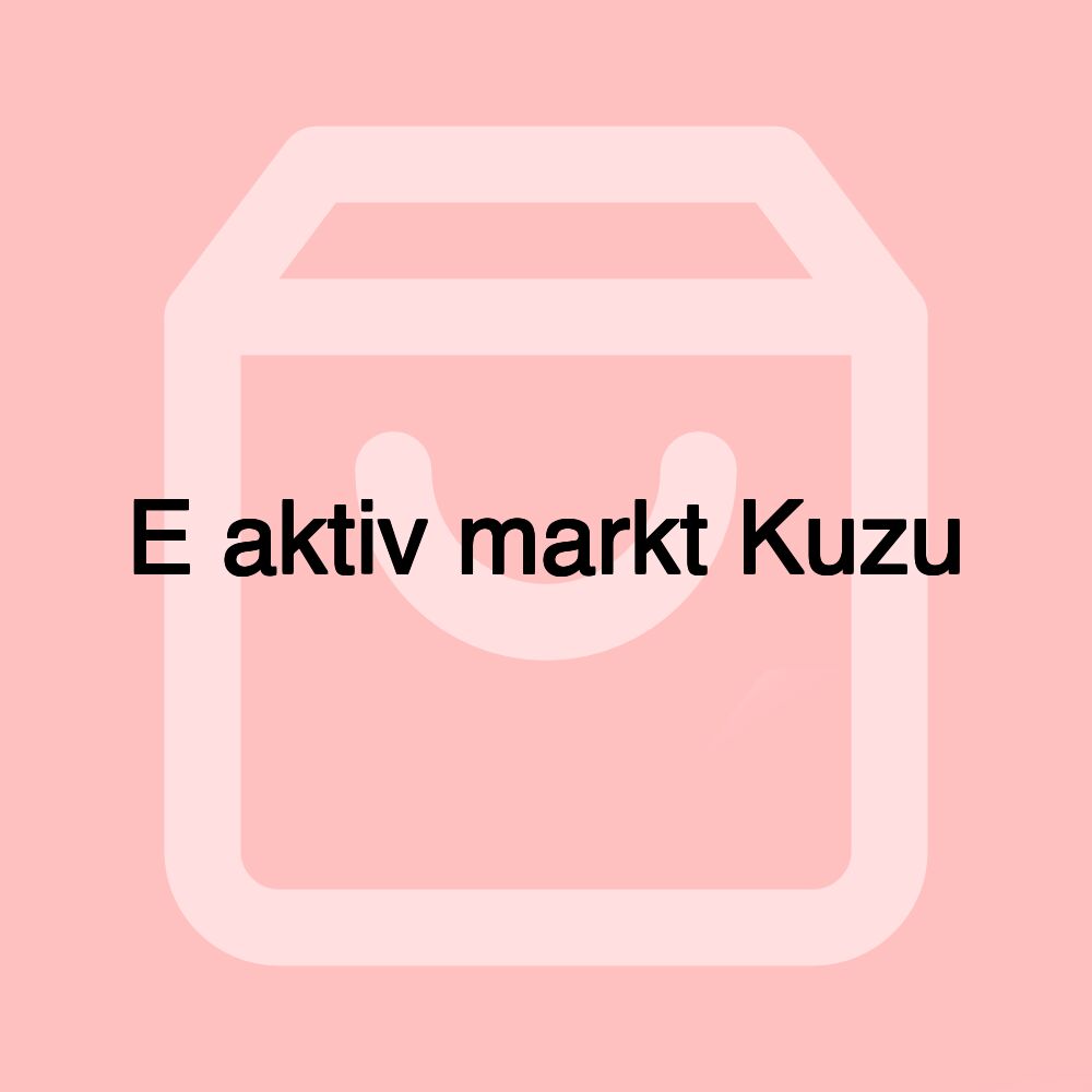 E aktiv markt Kuzu
