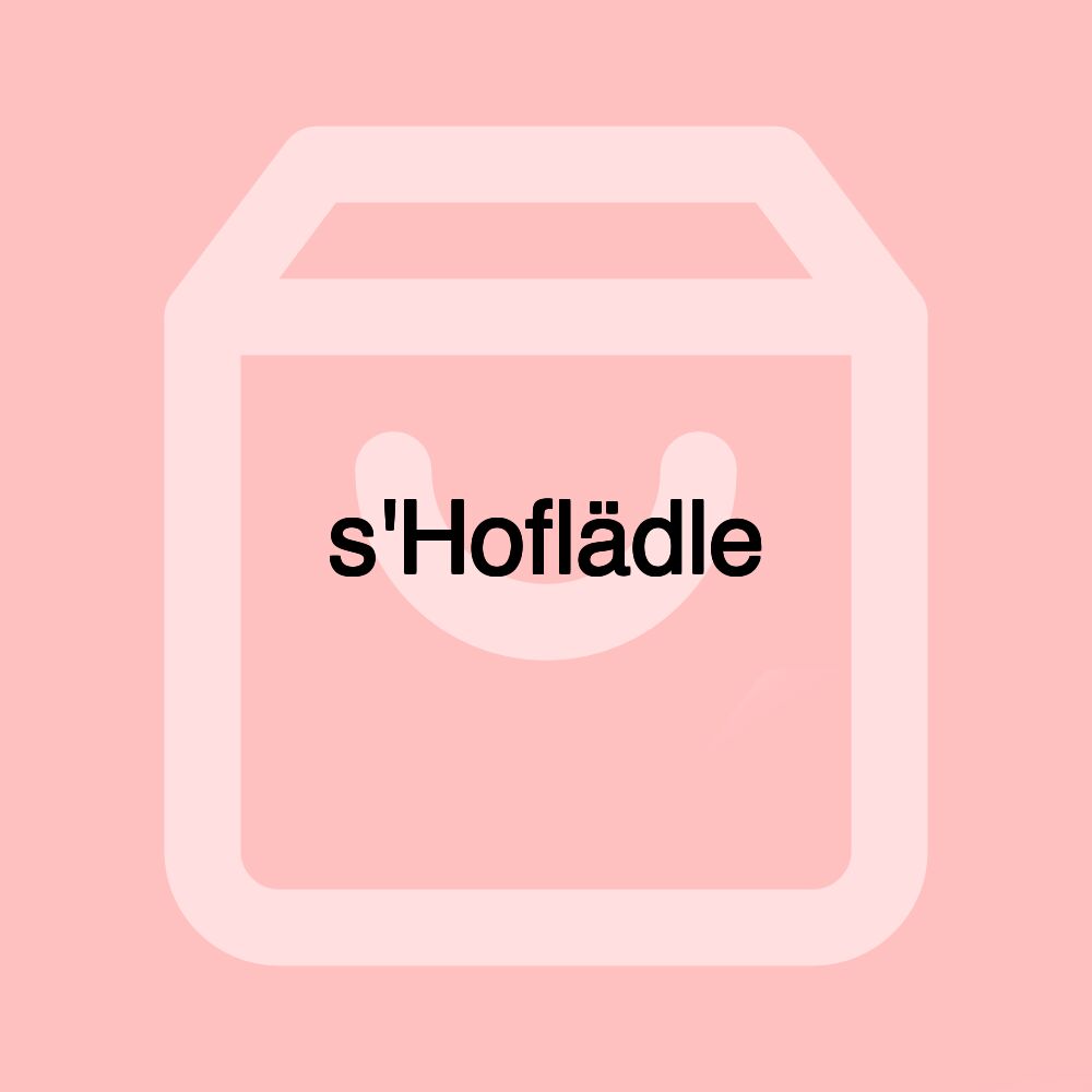 s'Hoflädle s'Hoflädle