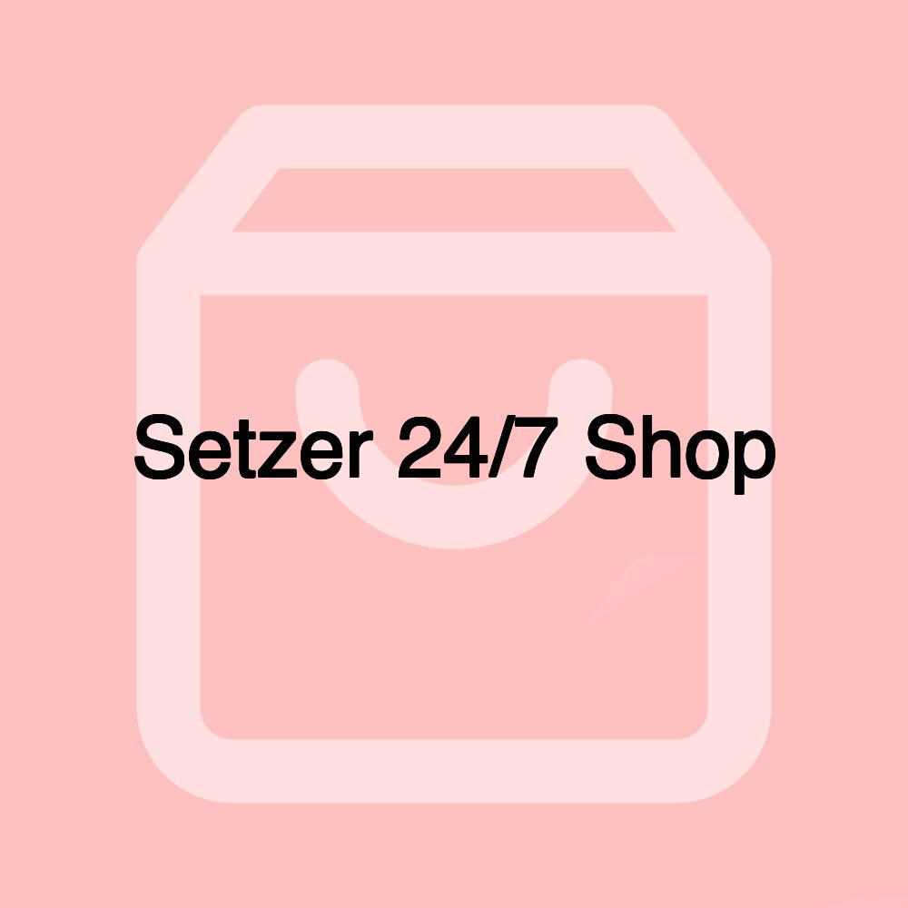 Setzer 24/7 Shop Setzer 24/7 Shop