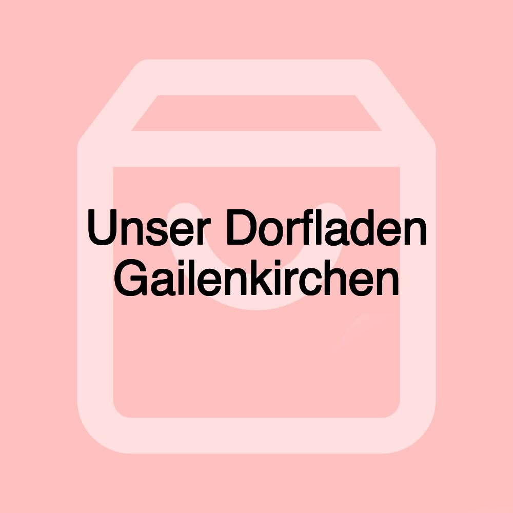 Unser Dorfladen Gailenkirchen Unser Dorfladen Gailenkirchen