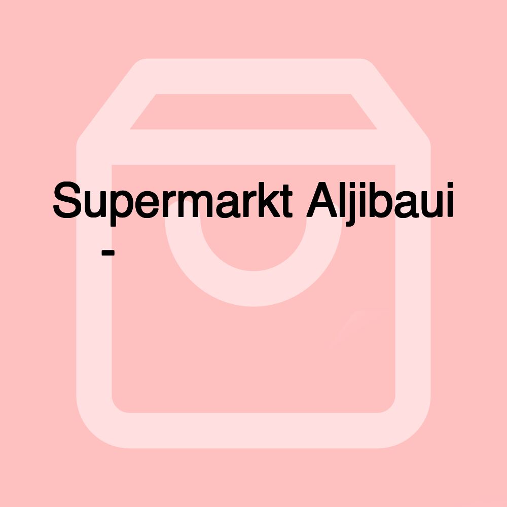 Supermarkt Aljibaui - سوبر ماركت الجباوي