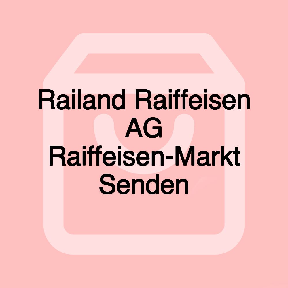 Railand Raiffeisen AG Raiffeisen-Markt Senden Railand Raiffeisen AG Raiffeisen-Markt Senden
