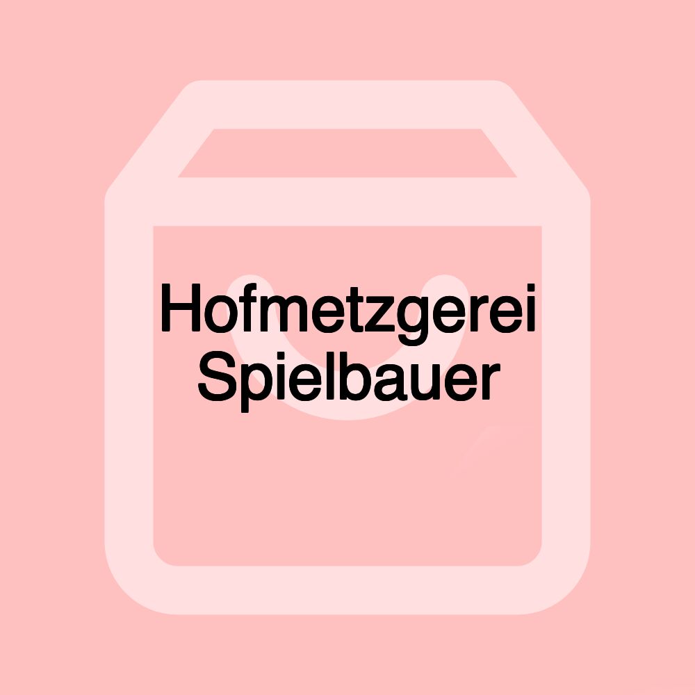 Hofmetzgerei Spielbauer Hofmetzgerei Spielbauer
