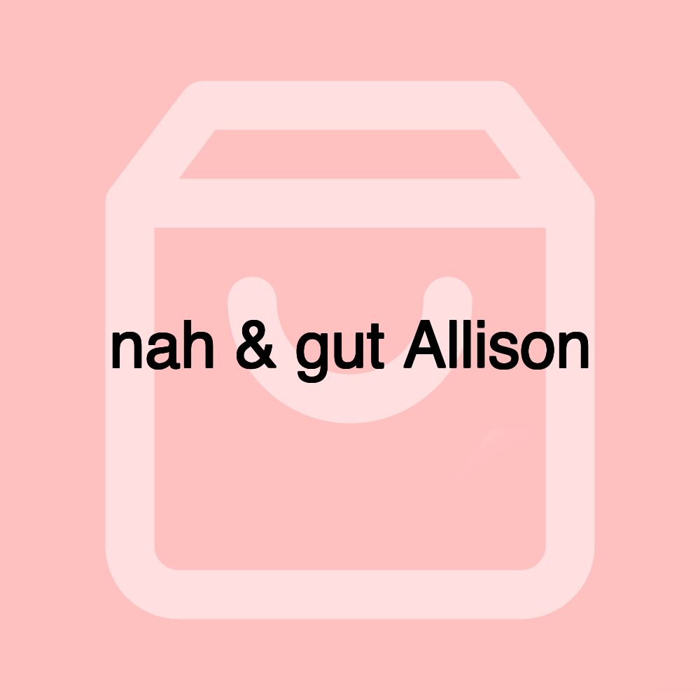 nah & gut Allison