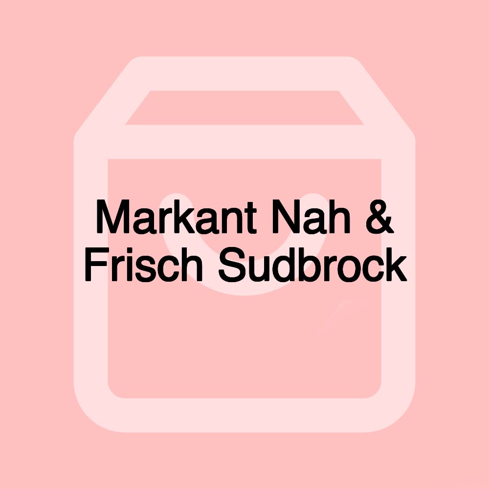Markant Nah & Frisch Sudbrock