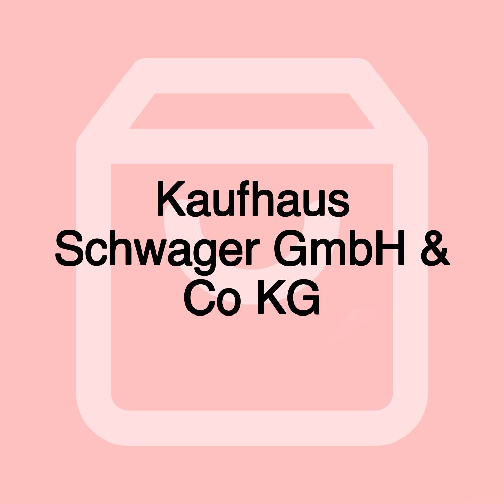 Kaufhaus Schwager GmbH & Co KG