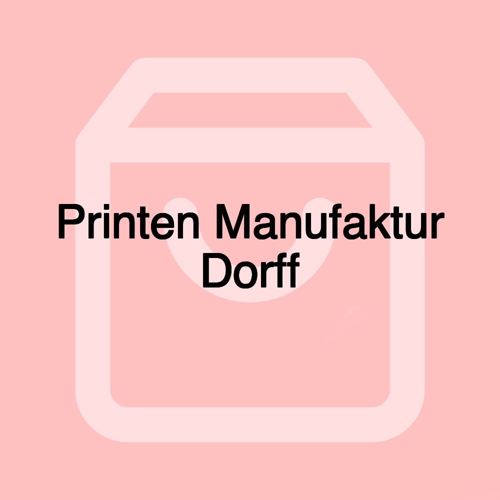 Printen Manufaktur Dorff