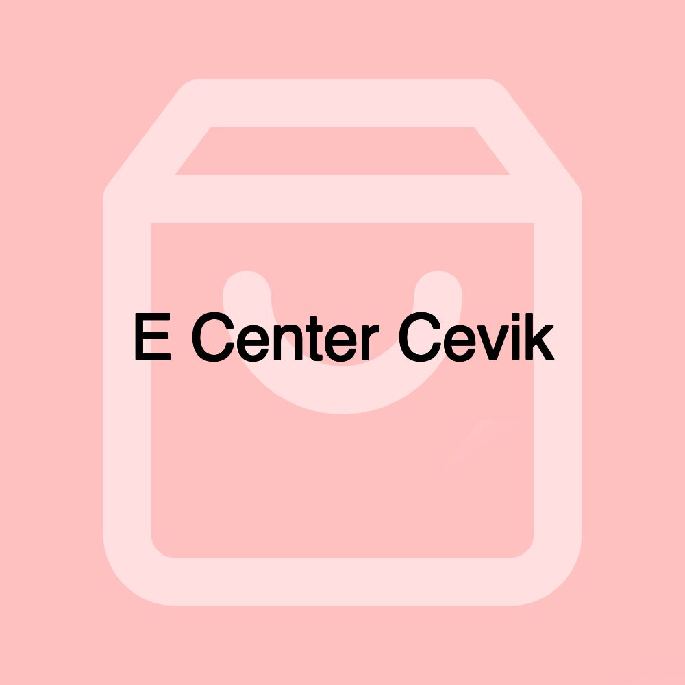 E Center Cevik