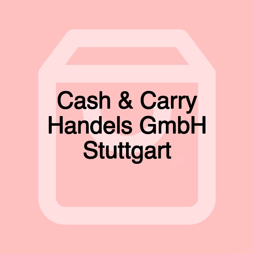 Cash & Carry Handels GmbH Stuttgart Cash & Carry Handels GmbH Stuttgart