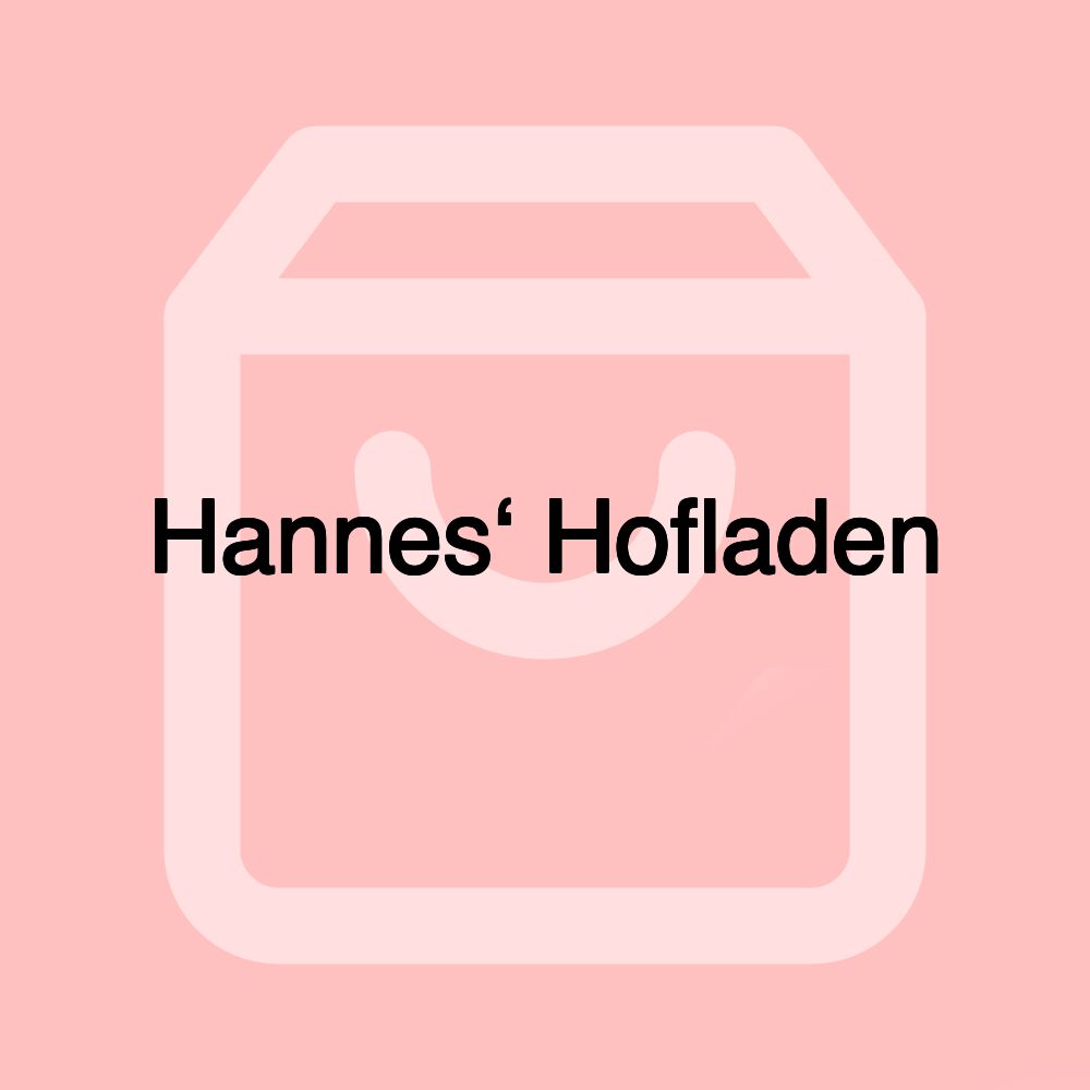 Hannes‘ Hofladen Hannes‘ Hofladen