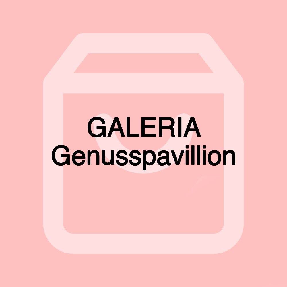 GALERIA Genusspavillion