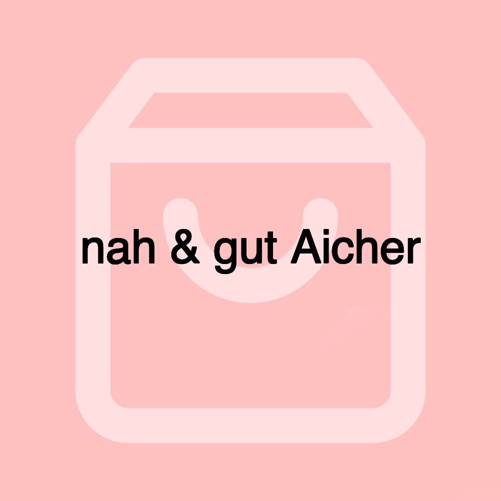 nah & gut Aicher nah & gut Aicher