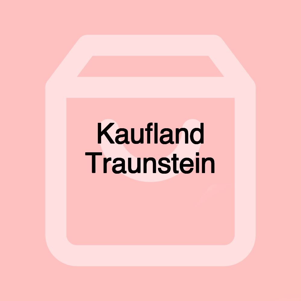 Kaufland Traunstein