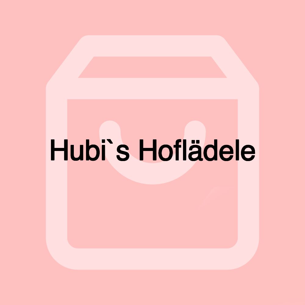 Hubi`s Hoflädele