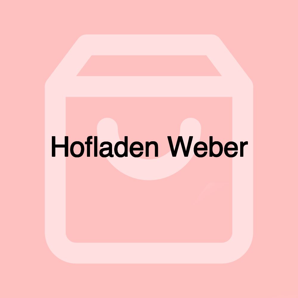 Hofladen Weber Hofladen Weber