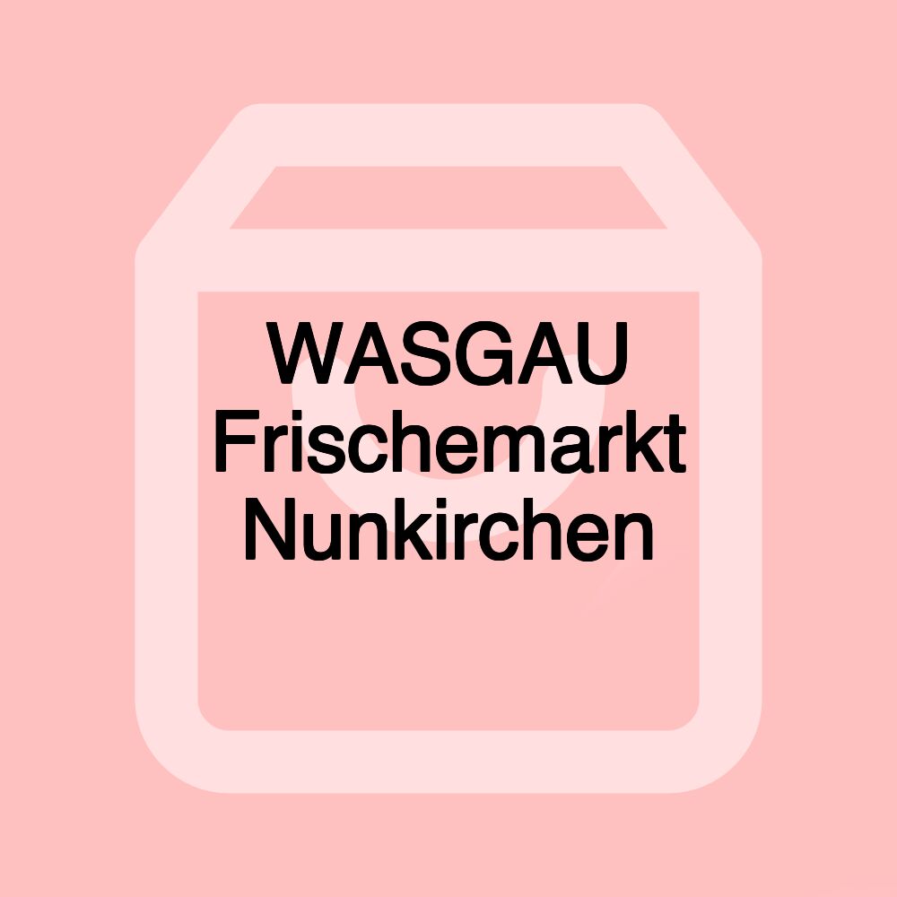 WASGAU Frischemarkt Nunkirchen