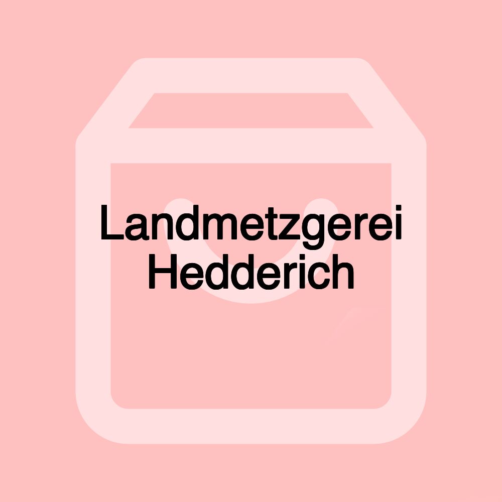 Landmetzgerei Hedderich Landmetzgerei Hedderich