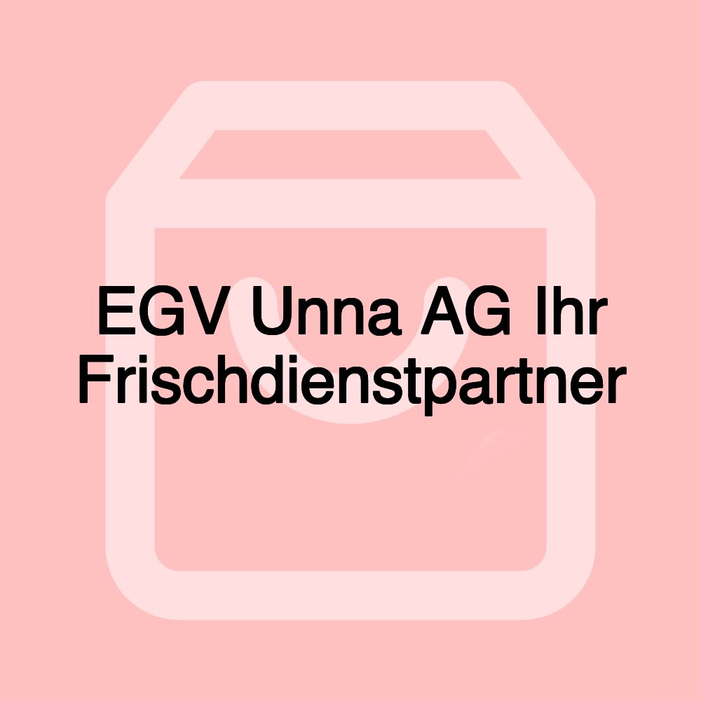 EGV Unna AG Ihr Frischdienstpartner EGV Unna AG Ihr Frischdienstpartner