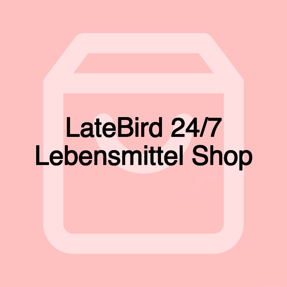 LateBird 24/7 Lebensmittel Shop LateBird 24/7 Lebensmittel Shop