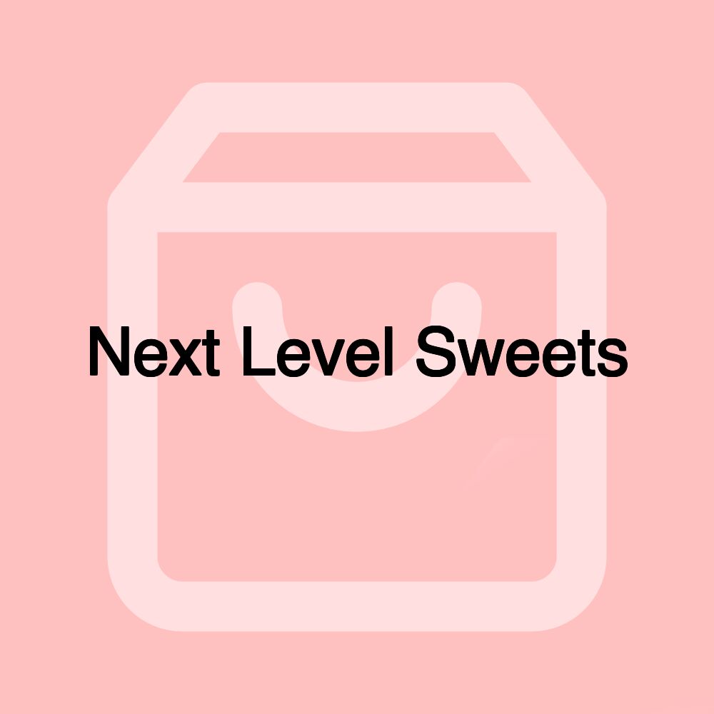 Next Level Sweets