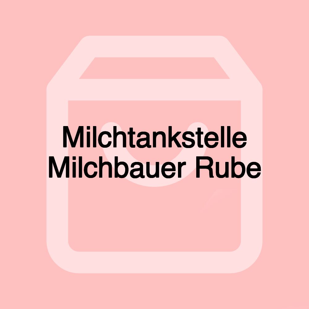 Milchtankstelle Milchbauer Rube