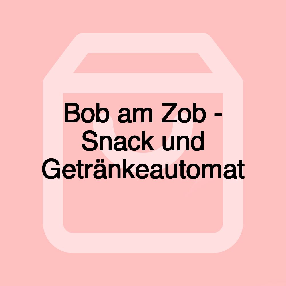 Bob am Zob - Snack und Getränkeautomat
