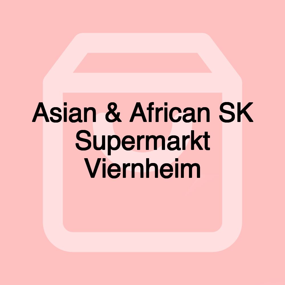 Asian & African SK Supermarkt Viernheim