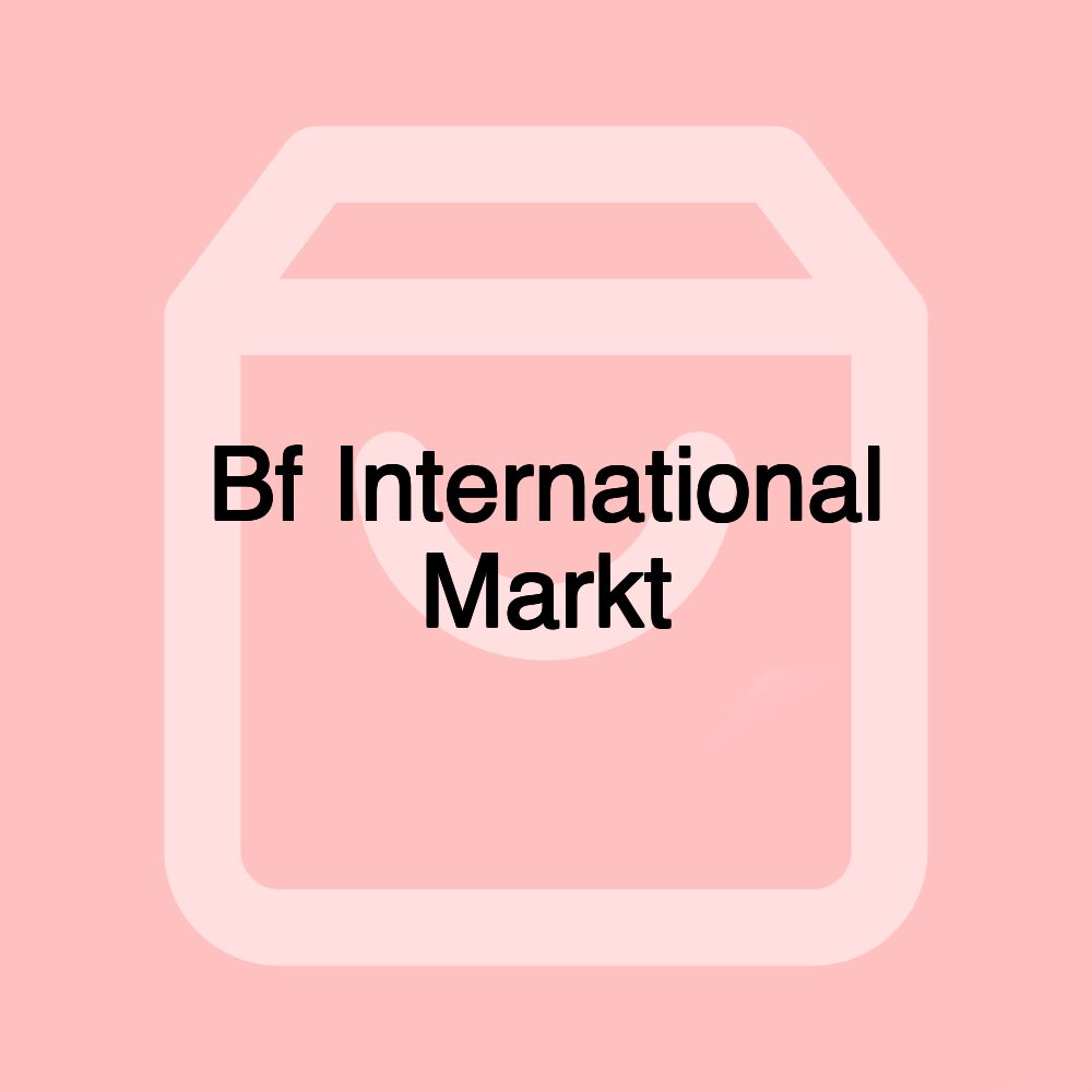 Bf International Markt