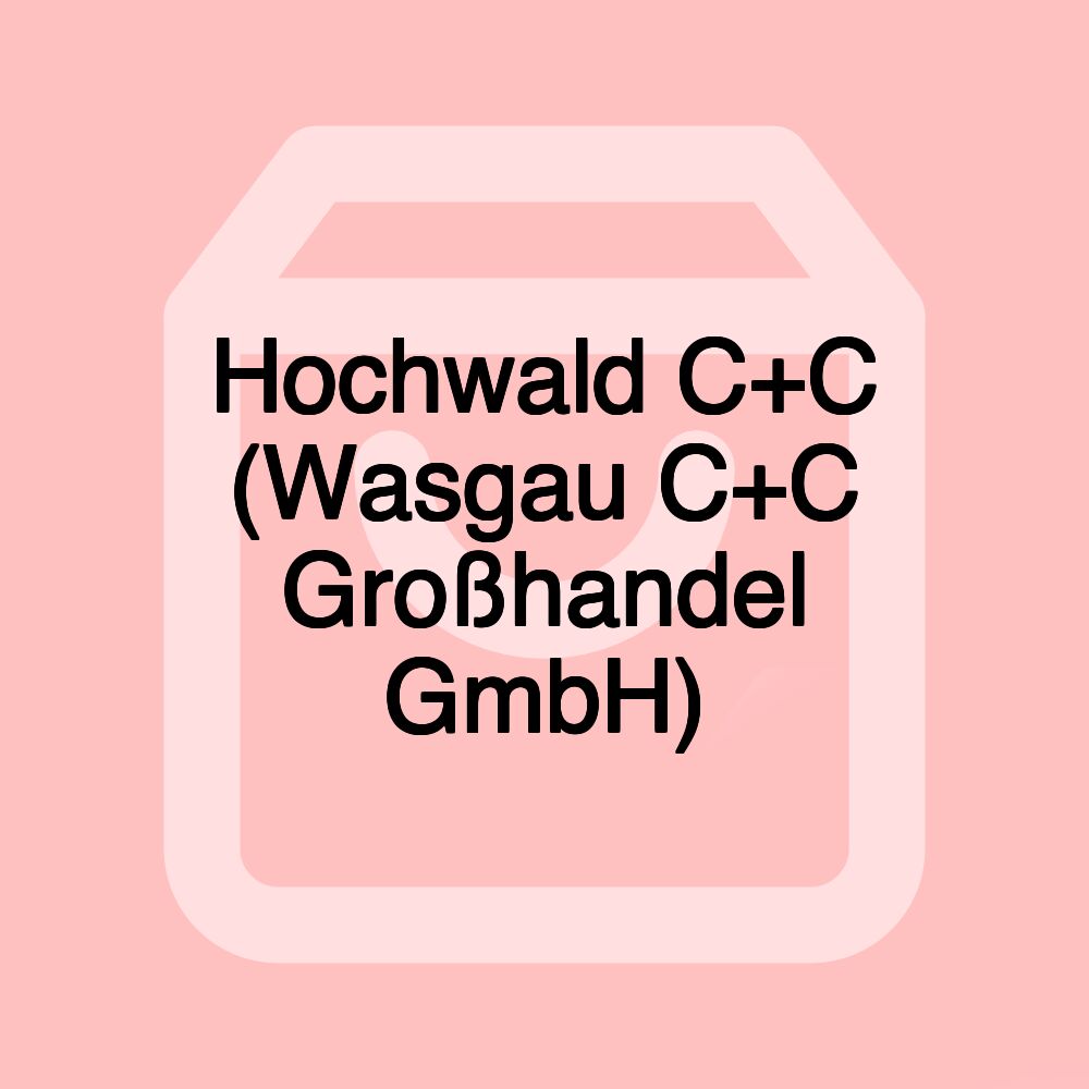 Hochwald C+C (Wasgau C+C Großhandel GmbH) Hochwald C+C (Wasgau C+C Großhandel GmbH)