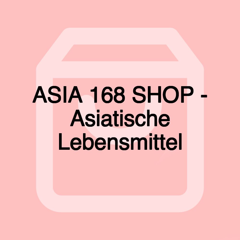 ASIA 168 SHOP - Asiatische Lebensmittel ASIA 168 SHOP - Asiatische Lebensmittel