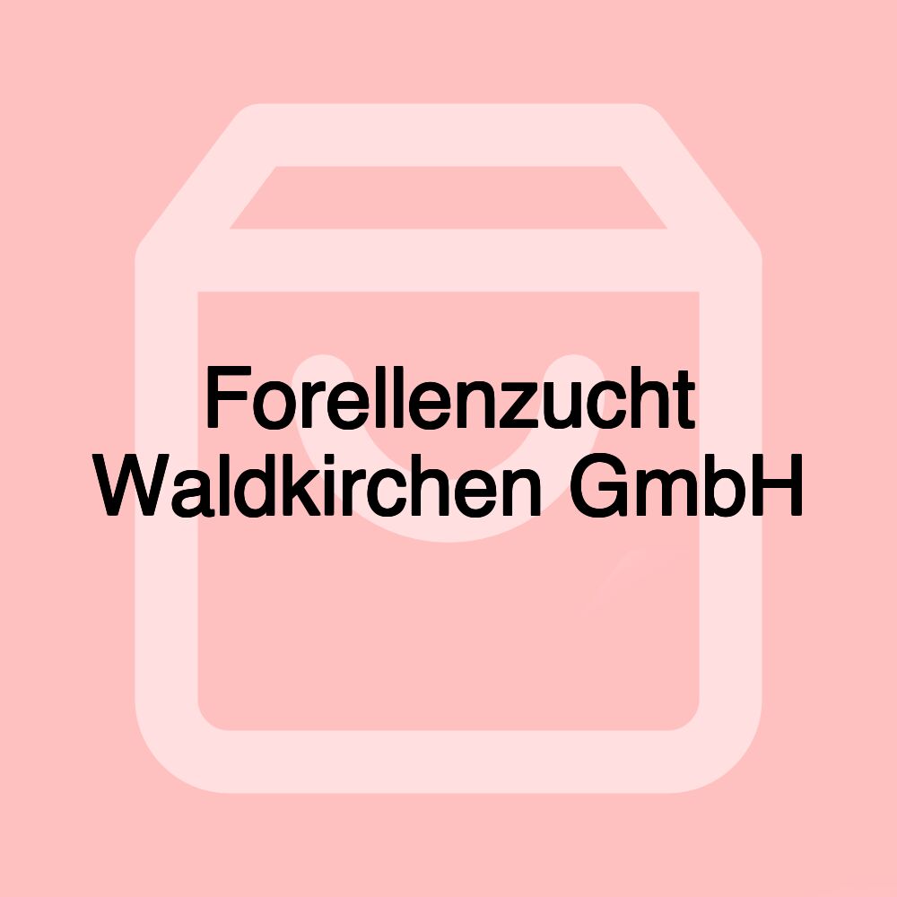 Forellenzucht Waldkirchen GmbH Forellenzucht Waldkirchen GmbH