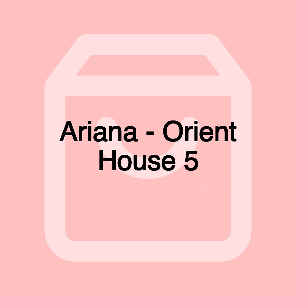 Ariana - Orient House 5