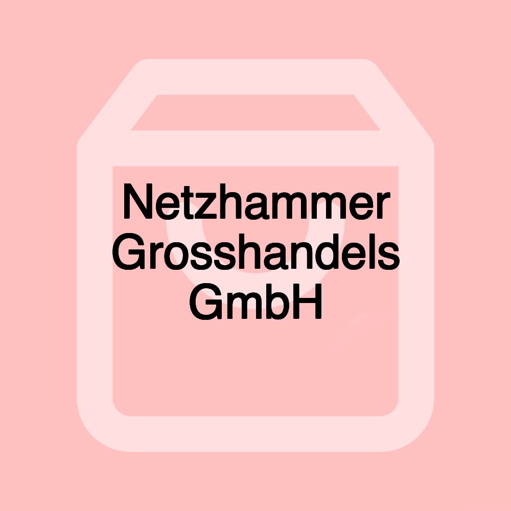 Netzhammer Grosshandels GmbH Netzhammer Grosshandels GmbH