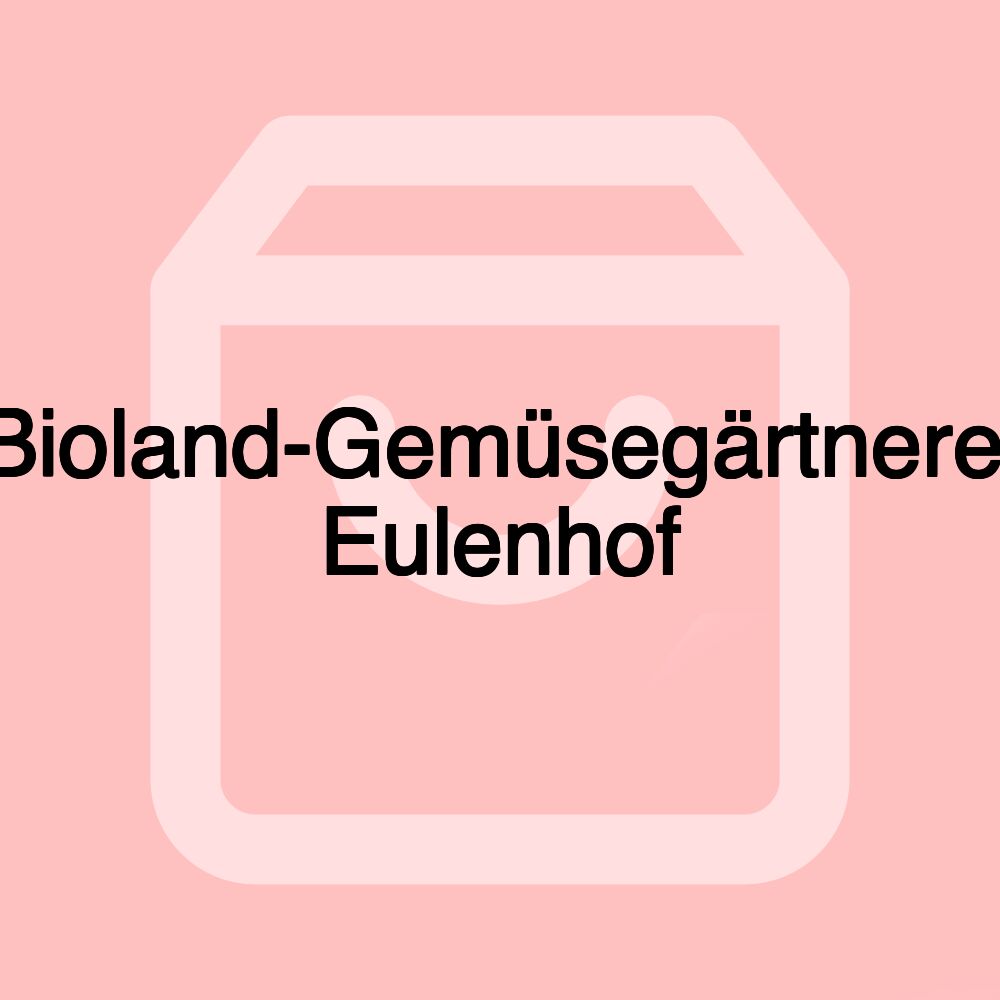 Bioland-Gemüsegärtnerei Eulenhof
