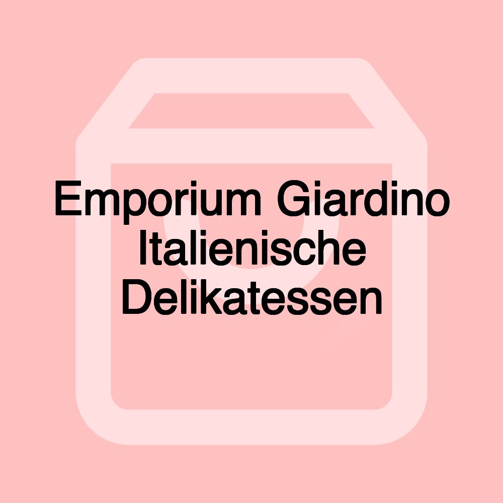 Emporium Giardino Italienische Delikatessen Emporium Giardino Italienische Delikatessen