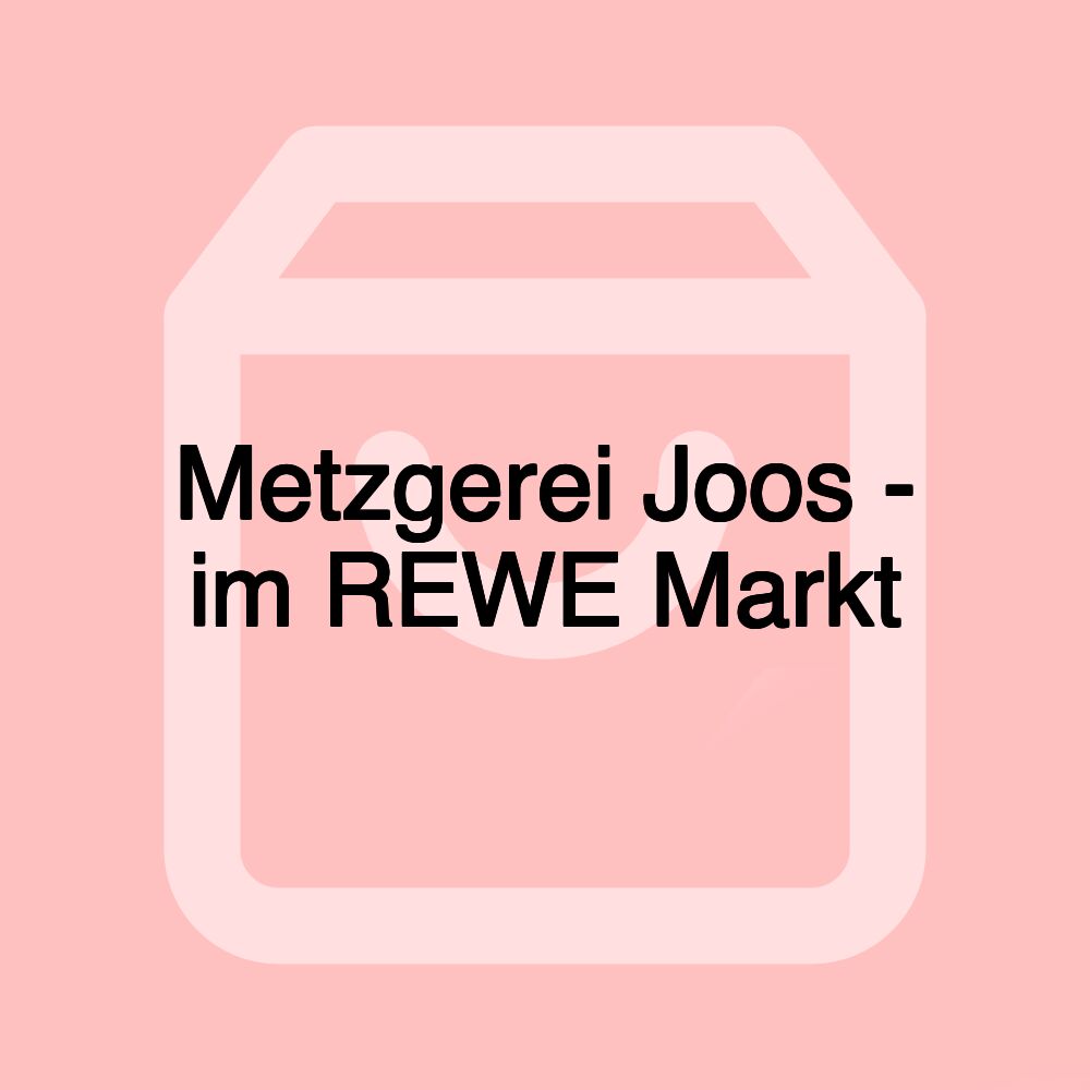 Metzgerei Joos - im REWE Markt Metzgerei Joos - im REWE Markt