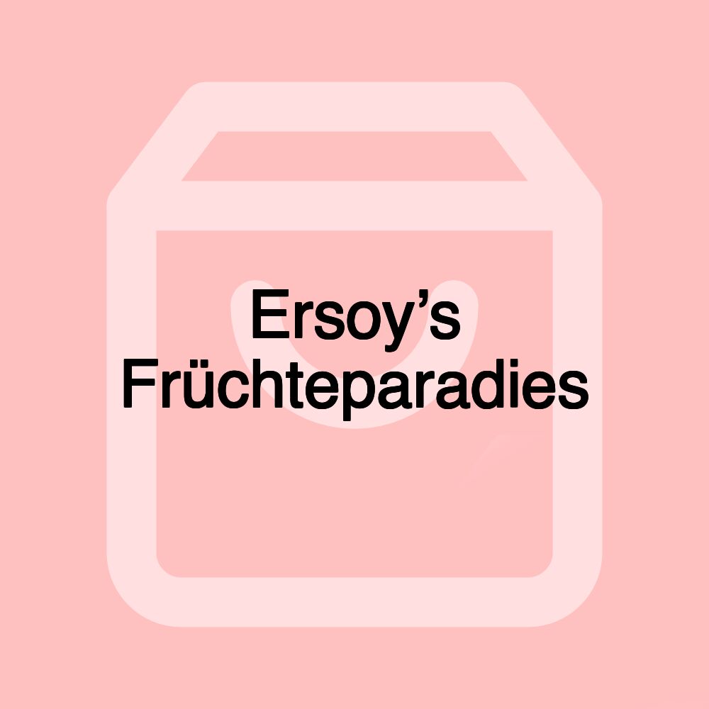Ersoy’s Früchteparadies