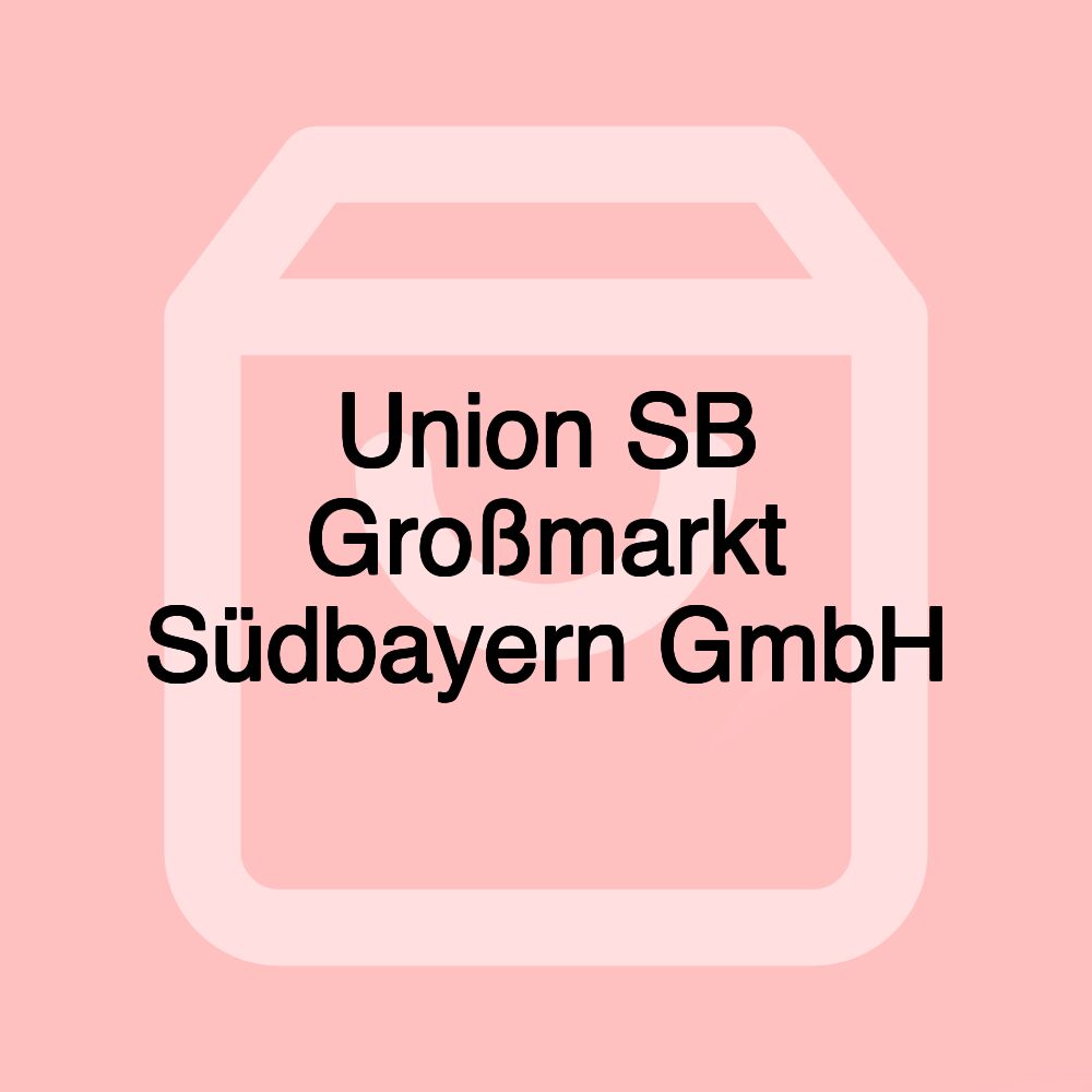 Union SB Großmarkt Südbayern GmbH Union SB Großmarkt Südbayern GmbH