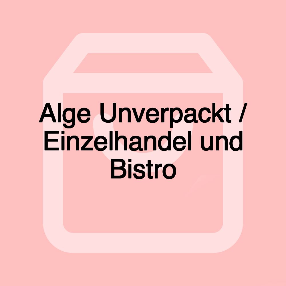 Alge Unverpackt / Einzelhandel und Bistro Alge Unverpackt / Einzelhandel und Bistro