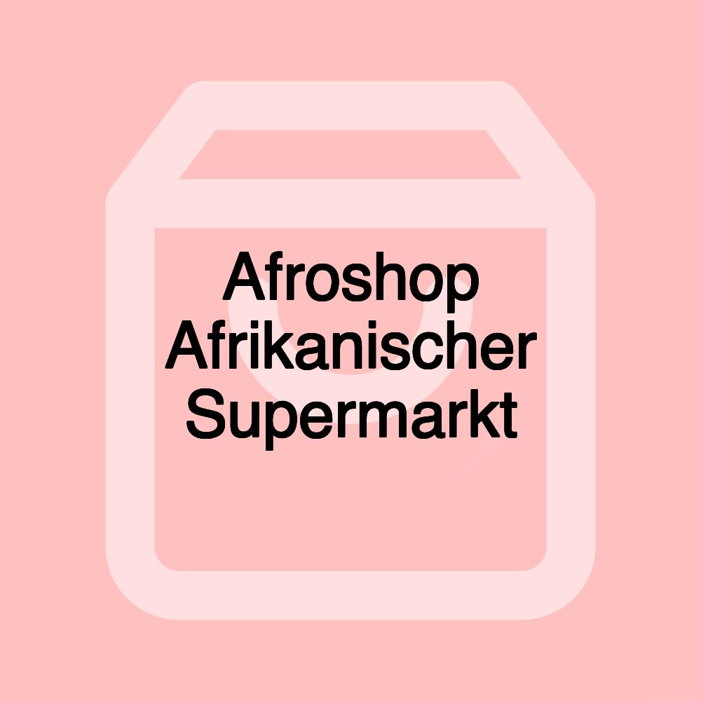 Afroshop Afrikanischer Supermarkt Afroshop Afrikanischer Supermarkt