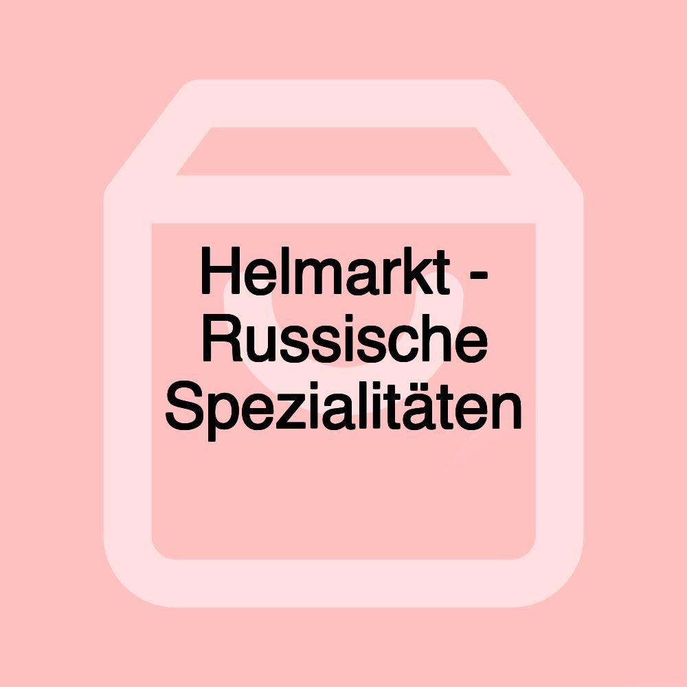 Helmarkt - Russische Spezialitäten Helmarkt - Russische Spezialitäten