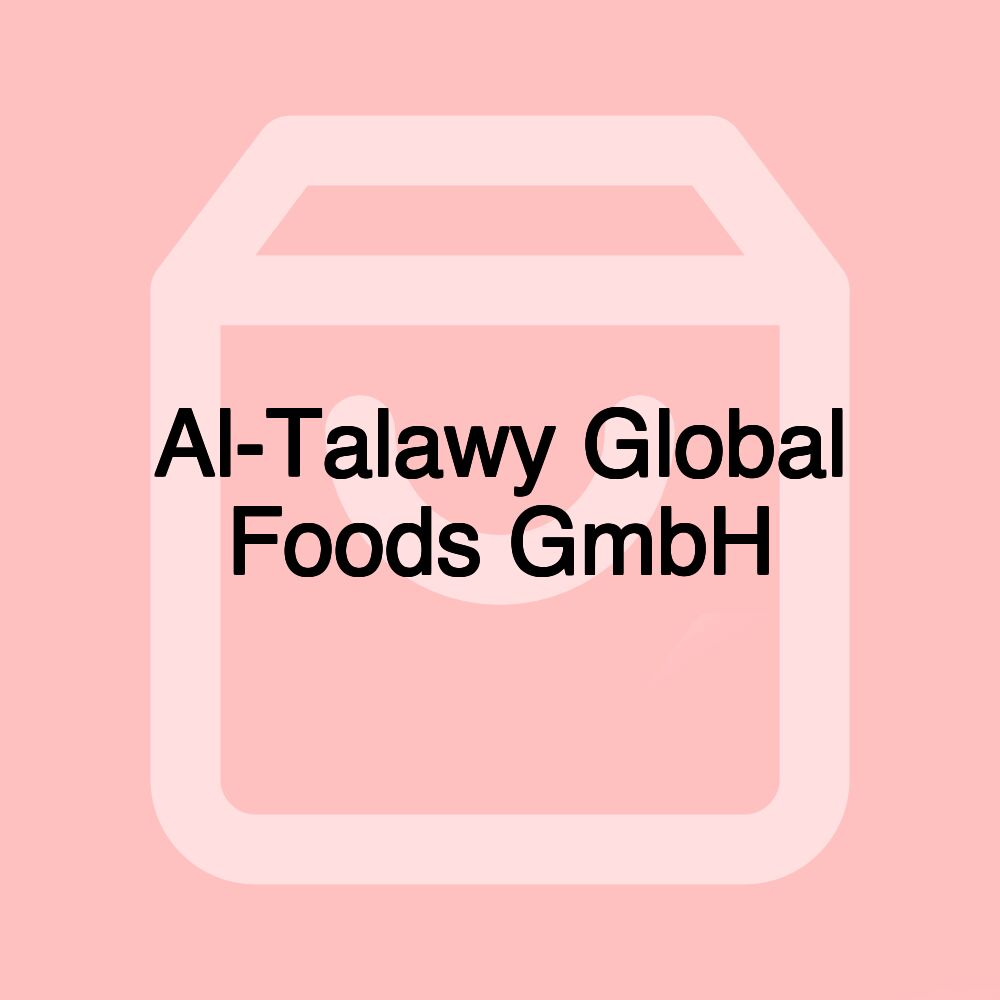 Al-Talawy Global Foods GmbH Al-Talawy Global Foods GmbH