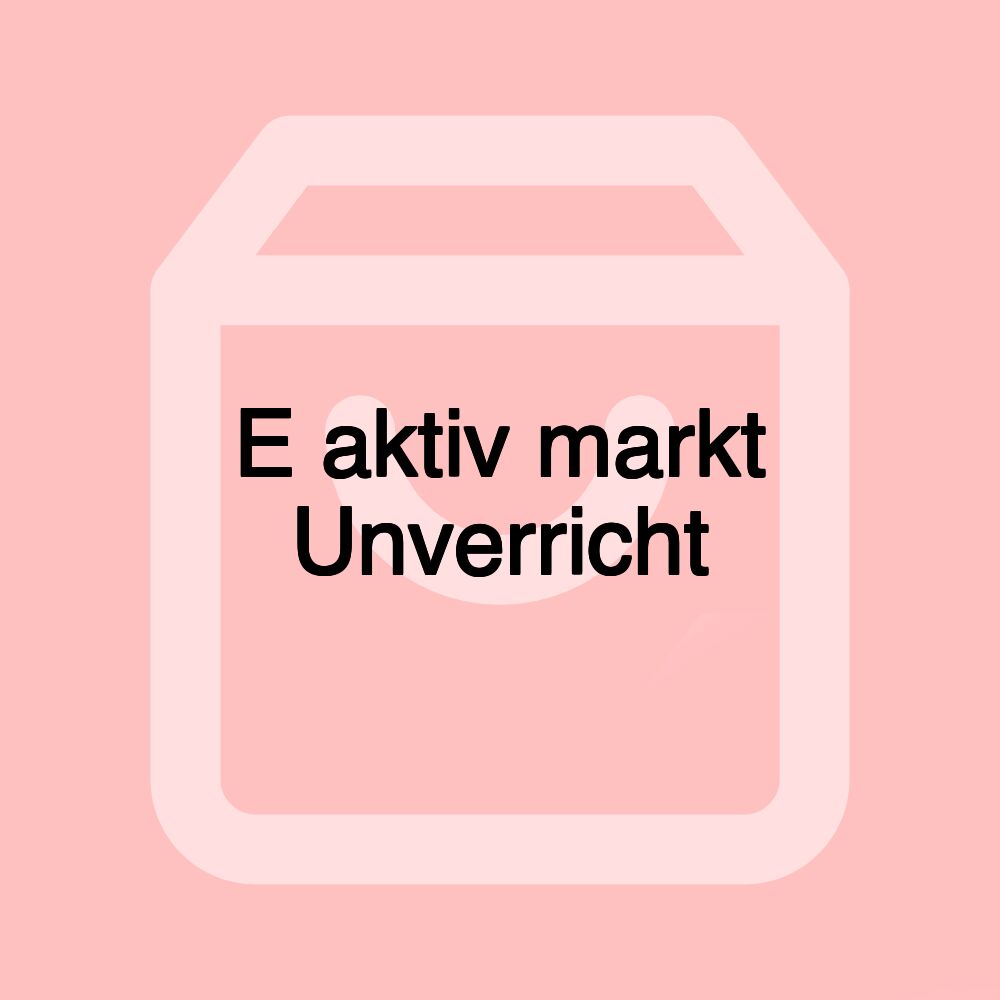 E aktiv markt Unverricht