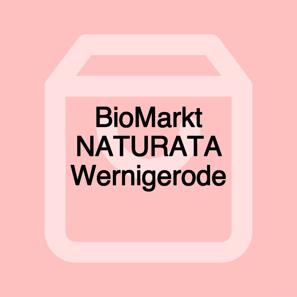 BioMarkt NATURATA Wernigerode