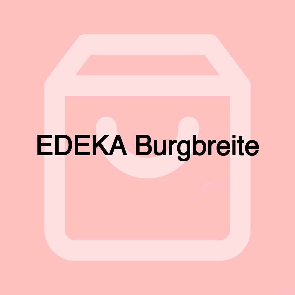 EDEKA Burgbreite