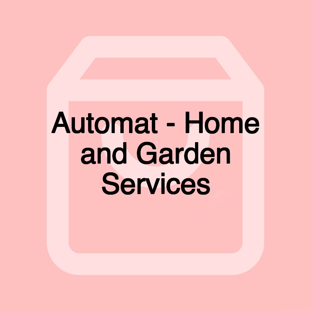 Automat - Home and Garden Services