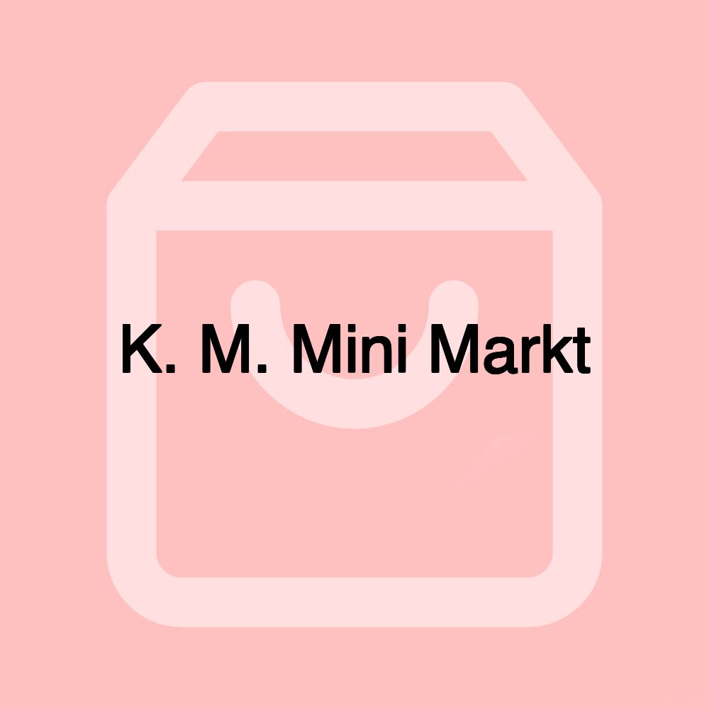 K. M. Mini Markt
