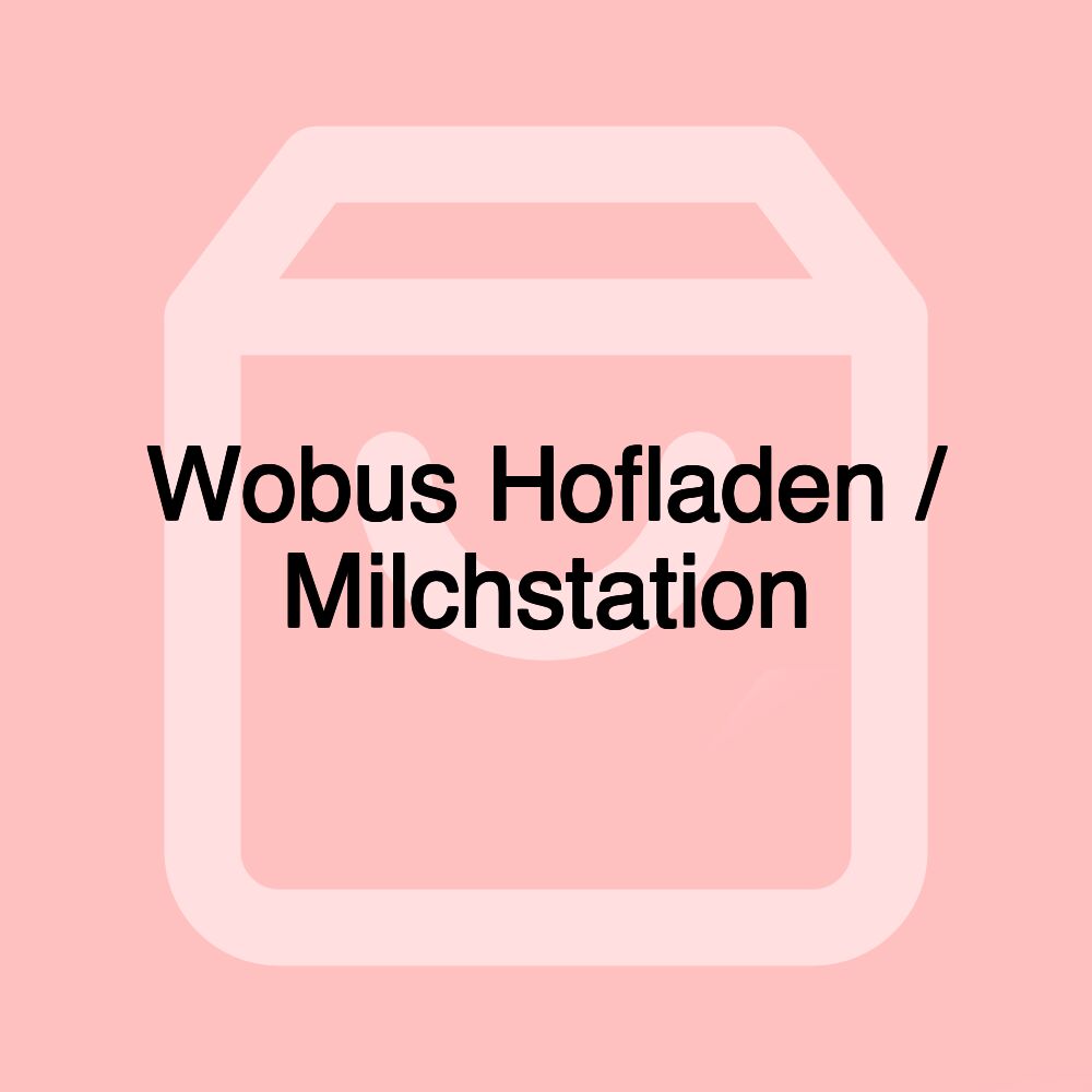 Wobus Hofladen / Milchstation Wobus Hofladen / Milchstation
