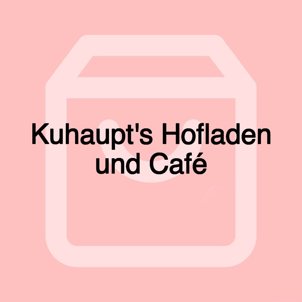 Kuhaupt's Hofladen und Café